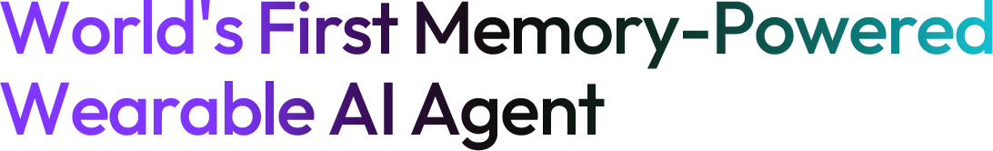 World's First Memory-Powered Wearable AI Agent